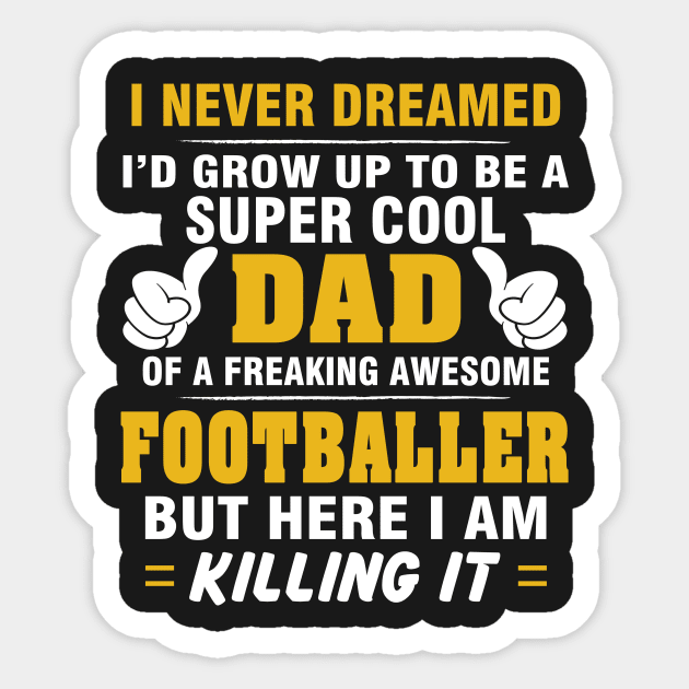 FOOTBALLER Dad  – Super Cool Dad Of Freaking Awesome FOOTBALLER Sticker by rhettreginald